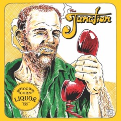 THE JUNCTION - Good Corn Liquor