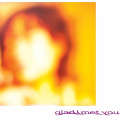 glad I met you Ft. Tash Arisian(single)