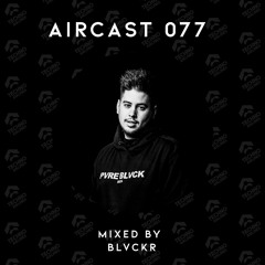 AIRCAST 077 | BLVCKR
