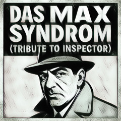 DAS MAX SYNDROM (Tribute to inspektor)