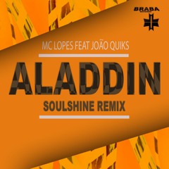 MC Lopes ,  Dj João Quiks  - Aladdin  ( Soulshine Remix ) [𝐁𝐔𝐘->𝐅𝐑𝐄𝐄 𝐃𝐋]