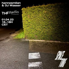 hannesmilan & DJ Wasser @ THF Radio // 01.04.2023