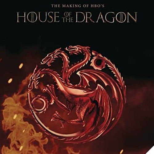 Game of Thrones - House of the Dragon : Inside the Creation of a