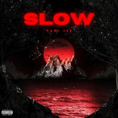 Slow