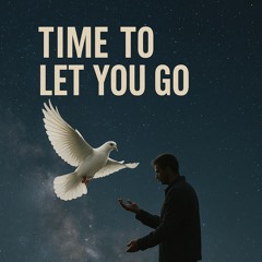 Time to let you go