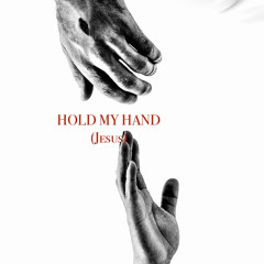 Hold My Hand (Jesus)