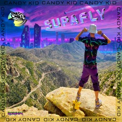 Candy Kid - Supafly [Out on all music streaming platforms]