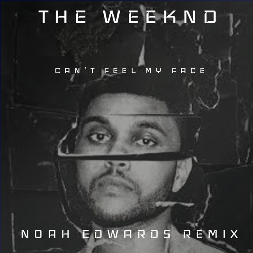 The Weeknd - Cant Feel My Face (Noah Edwards Remix)