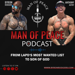 From LAPD‘s Most Wanted List to Son of God🎙️Man of Peace Podcast (EP 34)