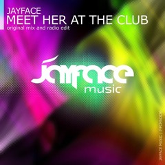 Jayface - Meet Her At The Club