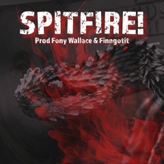 SPITFIRE! [prod Fony Wallace & FINNGOTIT]