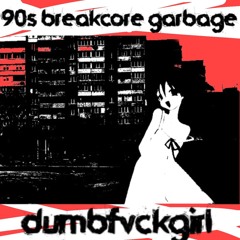 90s breakcore garbage