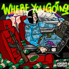 where you going **produced by @gokudomvp