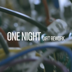 One Night (Dirt Rework)[FREE DOWNLOAD]
