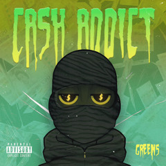 Cash Addict - Greens @greens1andonly