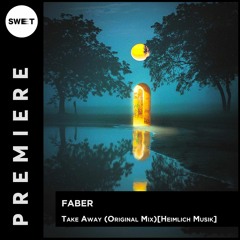 PREMIERE : Faber - Take Away (Original Mix)[Heimlich Musik]