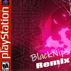 Lazarus - BlackNips Remix
