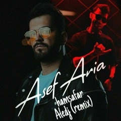 Asef Aria hamsafar (aledj remix)