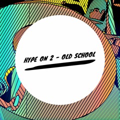 Hype On 2 - Old School