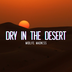 Dry In The Desert