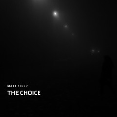 Matt Steep - The Choice