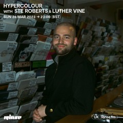 Hypercolour with Ste Roberts & Luther Vine - 26 March 2023