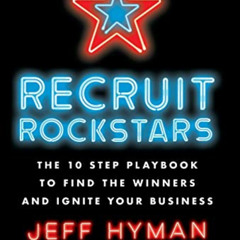 ACCESS KINDLE 📃 Recruit Rockstars: The 10 Step Playbook to Find the Winners and Igni