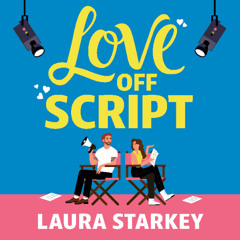 Love Off Script by Laura Starkey - Audiobook Sample
