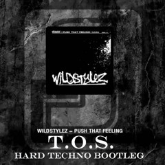 Wildstylez - Push That Feeling (T.O.S. Hard Techno Bootleg)