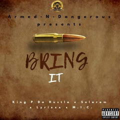 Bring It - King P Da Hustla x Selarom x LYRIXXX x M.I.C.