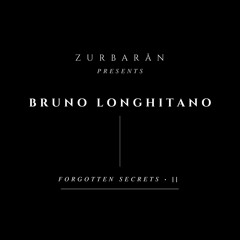 Zurbarån presents - Bruno Longhitano - Forgotten Secrets • II