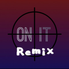 On It - (Remix) ft. KaiXenon