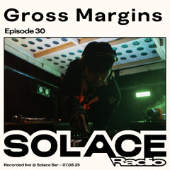 Solace Radio Ep.30 | Gross Margins