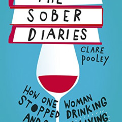 [Access] EBOOK ✔️ The Sober Diaries: How one woman stopped drinking and started livin