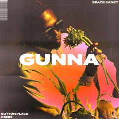 GUNNA - SPACE CADET (SUTTON PLACE REMIX)