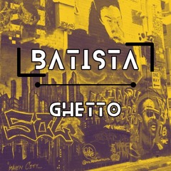 BatistA - Ghetto (Original Mix)