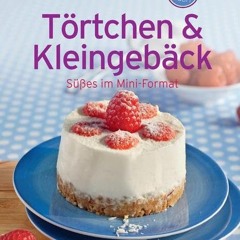 Read PDF Törtchen & Kleingebäck (Minikochbuch): Süßes im Mini-Format