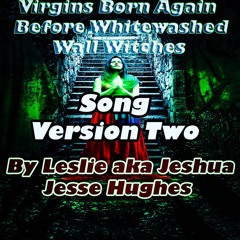 Virgins Born Again Before Whitewashed Wall Witches Song V2