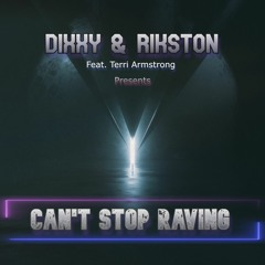 Can't Stop Raving - Dixxy & Rikston FT. Terri Armstrong  (UK Hardcore) **FREE DOWNLOAD**