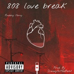 808 LOVE BREAK - RudeBoy Henny (Prod By: SlimmyOnTheBeat)