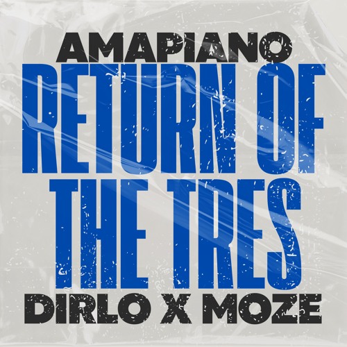 Return Of The Tres (Dirlo & Moze Amapiano Edit)
