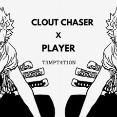 Clout Chaser X Player (Kill ya producer x good night)