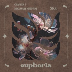 [Euphoria] Chapter 5: Necessary Minimum by Sloe