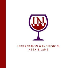 [View] KINDLE 💞 IN: Incarnation & Inclusion, Abba & Lamb by  Bradley Jersak,Jamie Wi