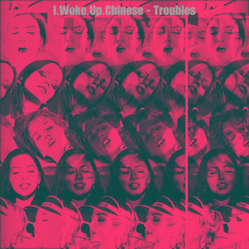 I.Woke.Up.Chinese - Trouble 1