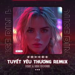 TUYẾT YÊU THƯƠNG REMIX - H2K x RIN | HOUSE LAK & DEEP HOUSE 2024
