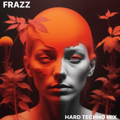 FRAZZ | Hard Techno Mix