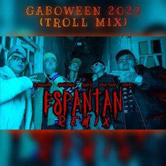 Gaboween Open Show 2023 - Espantan RMX - Uzielito Mix, Bogueto, Dani Flow x Alnz (Gabodka Troll Mix)