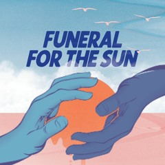 Funeral For The Sun