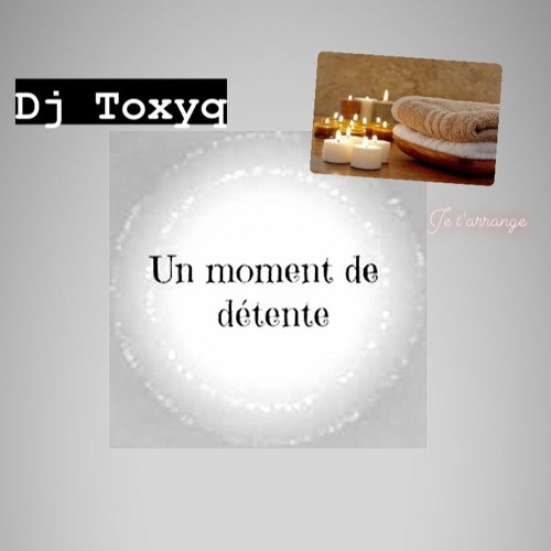 Petit Moment De Détente Avec Dj Toxyq